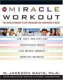 The Miracle Workout : The Revolutionary 3-Step Program for YOUR Perfect Body