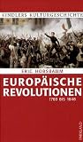 Kindlers Kulturgeschichte: Europäische Revolutionen. 1789 bis 1848. (Kindlers Kulturgeschichte)
