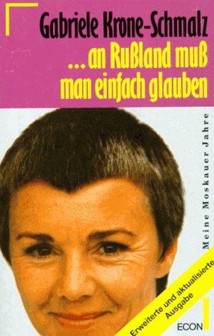 Produkt-Bild: An Ru&szlig;land mu&szlig; man einfach glauben. Meine Moskauer Jahre. ( ECON Sachbuch).
