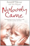 Nobody Came: The Appalling True Story of Brothers Cruelly Abused in a Jersey Care Home