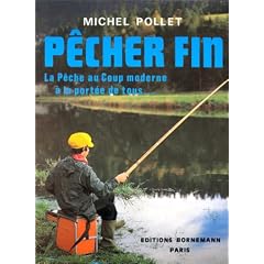 P�cher fin. La P�che au coup moderne � la port�e de tous...