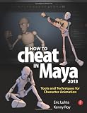 Book: How to Cheat in Maya 2013: Tools and Techniques for Character Animation How to Cheat in Maya 2013: Tools and Techniques for Character Animation