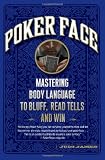 Poker Face: Mastering Body Language to Bluff, Read Tells and Win