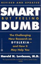 Smart but Feeling Dumb: The Challenging New Research on Dyslexia - and How it May Help You
