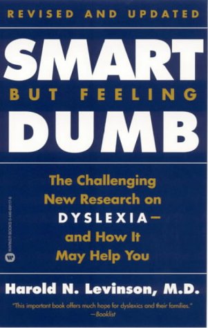 Smart but Feeling Dumb: The Challenging New Research on Dyslexia - and How it May Help You