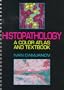 Histopathology: A Color Atlas and Textbook