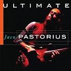 Ultimate Jaco Pastorius by Jaco Pastorius