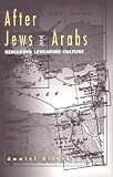 After Jews and Arabs: Remaking Levantine Culture
