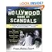 The Hollywood Book of Scandals: The Shocking, Often Disgraceful Deeds and Affairs of More Than 100 American Movie and TV Idols