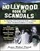 The Hollywood Book of Scandals: The Shocking, Often Disgraceful Deeds and Affairs of More Than 100 American Movie and TV Idols