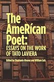 The AmeRican Poet: Essays on the Work of Tato Laviera