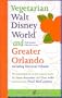 Vegetarian Walt Disney World and Greater Orlando (Vegetarian World Guides)