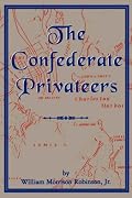 Confederate Privateers (Classics in Maritime History)