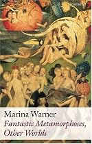 Fantastic Metamorphoses, Other Worlds: Ways of Telling the Self (Clarendon Lectures in English)