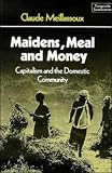 Maidens, Meal, And Money : Capitalism And The Domestic Community