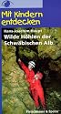 Mit Kindern entdecken: Wilde Höhlen der Schwäbischen Alb