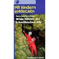 Mit Kindern entdecken: Wilde H�hlen der Schw�bischen Alb