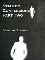 Stalker Confessions Part 2