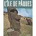 L'�le de P�ques : Le myst�re des g�ants de pierre