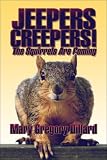 Jeepers Creepers!: The Squirrels Are Coming