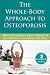 The Whole-Body Approach to Osteoporosis: How to Improve Bone Strength and Reduce Your Fracture Risk (The New Harbinger Whole-Body Healing Series)