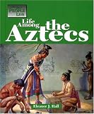 Books : The Way People Live - Life Among the Aztec (The Way People Live)