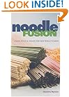 Noodle Fusion: Asian Noodle Dishes for Western Kitchens