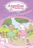 Angelina Ballerina's Ballet Fun Activity Book