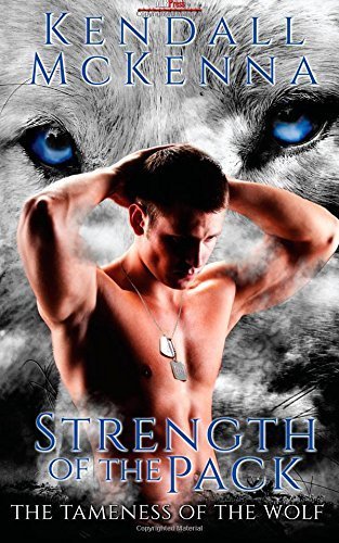 The Strength of the Pack (The Tameness of the Wolf) (Volume 1) by McKenna, Kendall (2014) Paperback