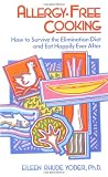  : Allergy-free Cooking: How To Survive The Elimination Diet And Eat Happily Ever After