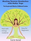 Healing Tension Headaches with Hatha Yoga: The Simple and Effective 20-Minute Routine