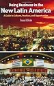 Doing Business in the New Latin America: A Guide to Cultures, Practices, and Opportunities