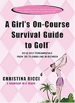 A Girl's On-Course Survival Guide to Golf: Tee to Green and In-Between