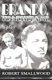 Brando, Tennessee & Me: A Play