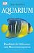 Aquarium.: Handbuch für Süsswasser- und Meerwasseraquarien
