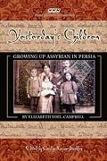 YESTERDAY'S CHILDREN: Growing Up Assyrian in Persia