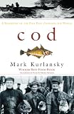Cod: A Biography of the Fish That Changed the World