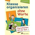 Klasse organisieren ohne Worte: Signalkarten f�r die Sek. 1