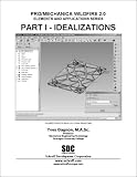Pro/Mechanica Wildfire 2.0, Part 1: Idealization (Elements and Applications Series) (Pt. 1)