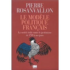 Le Mod�le politique fran�ais : La soci�t� civile contre le jacobinisme de 1789 � nos jours