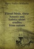 Forest birds, their haunts and habits; short studies from nature