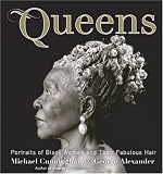 Queens: Portraits of Black Women and their Fabulous Hair