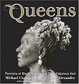 Queens: Portraits of Black Women and their Fabulous Hair