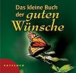 Das kleine Buch der guten W�nsche