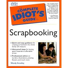 The Complete Idiots Guide to Scrapbooking: Smedley:Cig Scrapbooking (Complete Idiot's Guide)