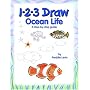 1-2-3 Draw: Ocean Life (1-2-3 Draw and Learn to Draw)