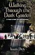 Walking Through the Dark Garden: "a true story of inspiration"