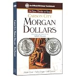 Carson City Morgan Dollars: Featuring the Coins of the Gsa Hoard (Official Whitman Guidebook)