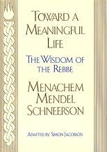 Toward a Meaningful Life, New Edition: The Wisdom of the Rebbe Menachem Mendel Schneerson