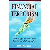 Financial Terrorism : Hijacking America Under the Threat of Bankruptcy